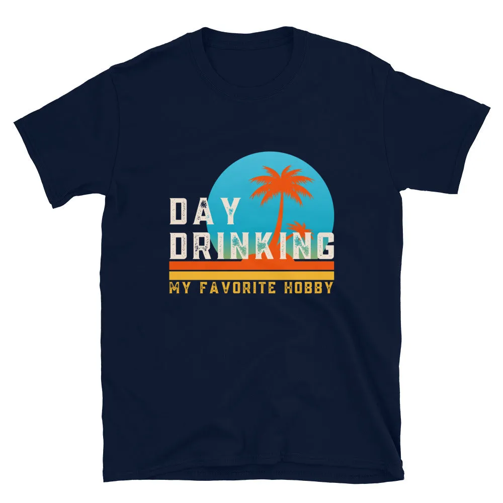 Day Drinking Is My Favorite Hobby T-Shirt